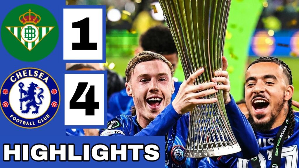 Real Betis vs Chelsea 1-4 Final All Goals And Match Highlights 2025